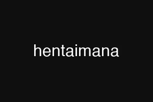 hentaimana