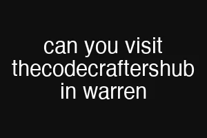 can you visit thecodecraftershub in warren