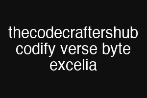 thecodecraftershub codify verse byte excelia