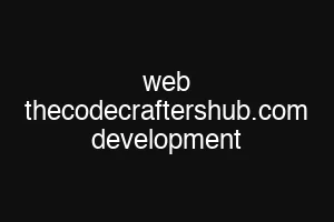 web thecodecraftershub.com development